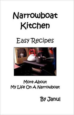 Narrowboat Kitchen - Easy Recipes - More about Life on a Narrowboat de Janul