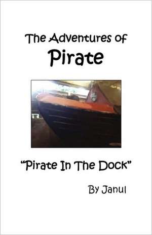 The Adventures of Pirate - Pirate in the Dock de Janul