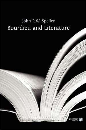 Bourdieu and Literature de John Speller