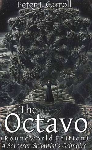 The Octavo: A Sorcerer-Scientist's Grimoire de Peter J Carroll