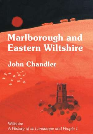 Marlborough and Eastern Wiltshire de John Chandler