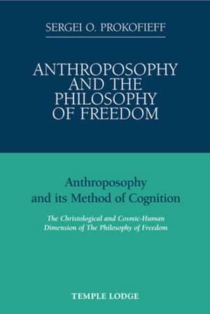 Anthroposophy and the Philosophy of Freedom de Sergei O. Prokofieff