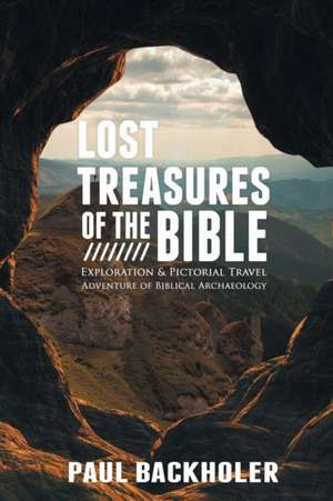 Lost Treasures of the Bible de Paul Backholer