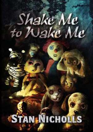 Shake Me to Wake Me de Stan Nicholls