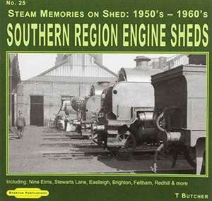 Steam Memories Southern Region Engine Sheds 1950's-1960's de T. Butcher