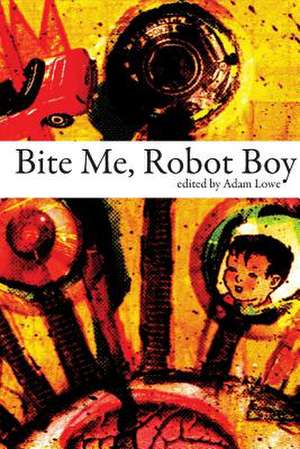 Bite Me, Robot Boy de Adam Lowe