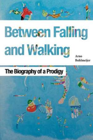 Between Falling and Walking de Arno Bohlmeijer