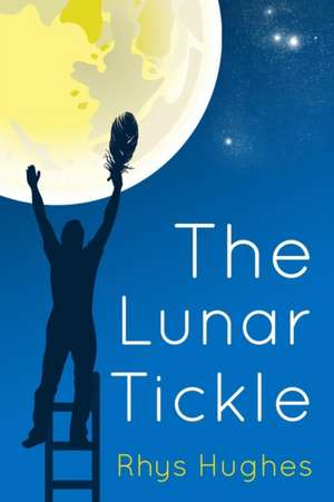 The Lunar Tickle de Rhys Hughes