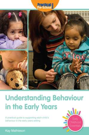 Understanding Behaviour in the Early Years de Kay Mathieson