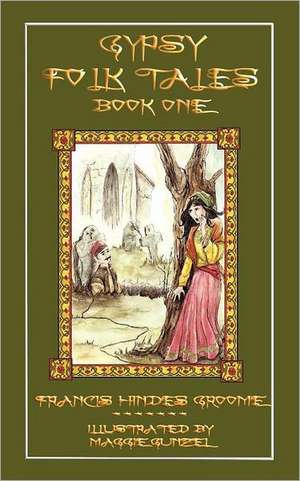 Gypsy Folk Tales - Book One - Illustrated Edition de Francis Hindes Groom