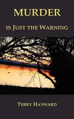 Murder Is Just the Warning de Terry Hayward