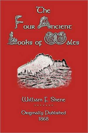 The Four Ancient Books of Wales de William F. Skene