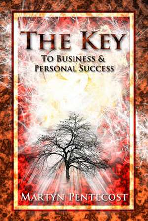 The Key: To Business & Personal Success de Martyn Pentecost