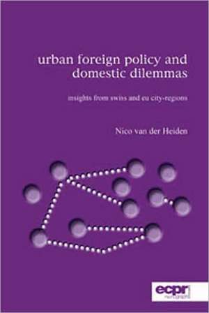 Urban Foreign Policy and Domestic Dilemmas de Nico van der Heiden