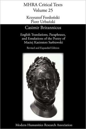 Casimir Britannicus. English Translations, Paraphrases, and Emulations of the Poetry of Maciej Kazimierz Sarbiewski. Revised and Expanded Edition. de Maciej Kazimierz Sarbiewski