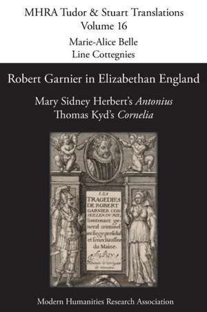 Robert Garnier in Elizabethan England de Marie-Alice Belle