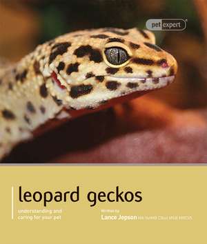 Leopard Gecko: Understanding and Caring for Your Pet de Lance Jepson