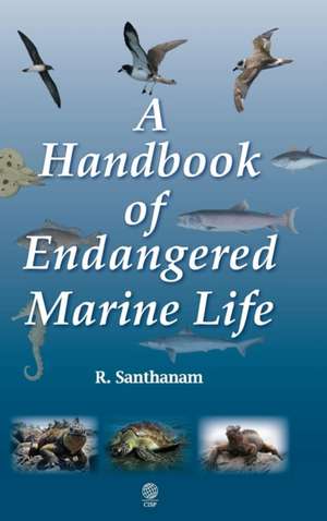 A Handbook of Endangered Marine Life de Ramasamy Santhanam