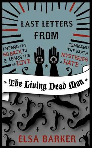 Last Letters from the Living Dead Man de Elsa Barker