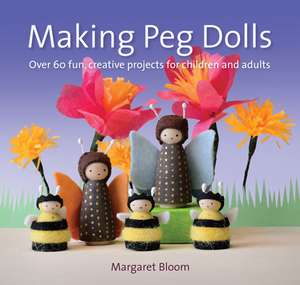 Making Peg Dolls de Margaret Bloom