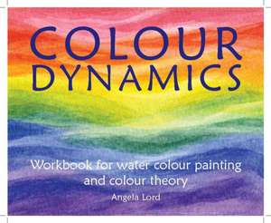 Colour Dynamics de Angela Lord