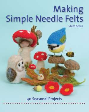 Making Simple Needle Felts de Steffi Stern