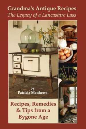 Grandma's Antique Recipes de Patricia Matthews