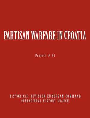 Partisan Warfare in Croatia de Karl Gaisser