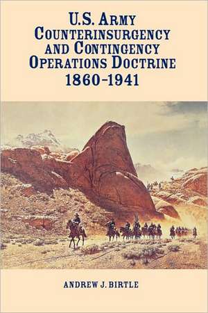 United States Army Counterinsurgency and Contingency Operations Doctrine, 1860-1941 de Andrew J. Birtle