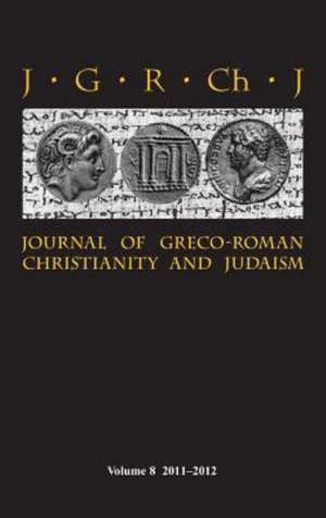 Journal of Greco-Roman Christianity and Judaism 8 (2011-2012) de Stanley E Porter