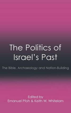 The Politics of Israel's Past: The Bible, Archaeology and Nation-Building de Emanuel Pfoh