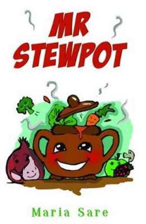 Mr Stewpot de Maria Sare