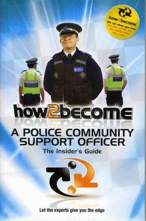 How 2 Become a Police Community Support Officer de Richard McMunn