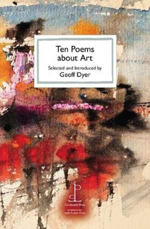 Ten Poems about Art de Geoff Dyer