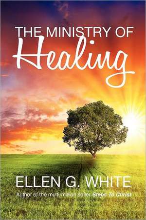 The Ministry of Healing de Ellen G. White