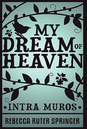 My Dream of Heaven de Rebecca Ruter Springer