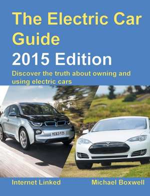 The Electric Car Guide - 2015 Edition de Michael Boxwell