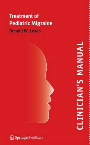 Clinician’s Manual – Treatment of Pediatric Migraine de Donald Lewis