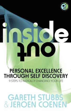 Inside Out - Personal Excellence Through Self Discovey - 9 Steps to Radically Change Your Life Using Nlp, Personal Development, Philosophy and Action de Gareth Stubbs