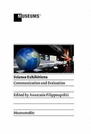 Science Exhibitions: Communication and Evaluation de Anastasia Filippoupoliti