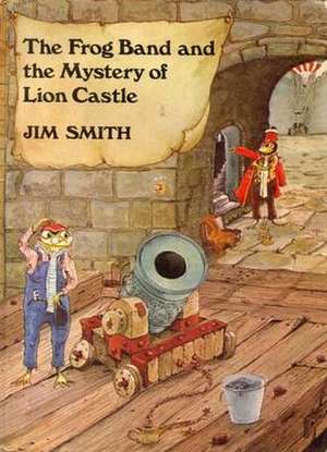 The Frog Band and the Mystery of Lion Castle de Jim Smith