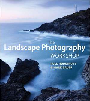 The Landscape Photography Workshop de Mark Bauer