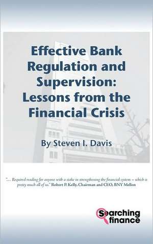 Effective Bank Regulation: Lessons from the Financial Crisis de Steven I. Davis