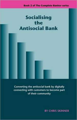 Socialising the Antisocial Bank de Chris Skinner