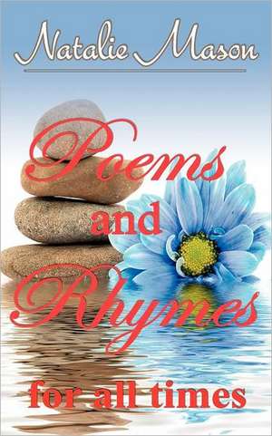 Poems and Rhymes for All Times de Natalie Mason