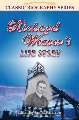 Richard Weaver's Life Story de James Paterson