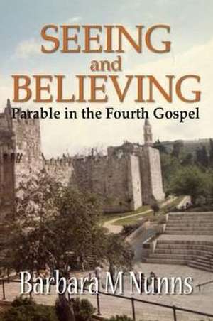 Seeing and Believing de Barbara M. Nunns