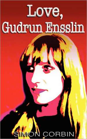 Love, Gudrun Ensslin de Simon Corbin