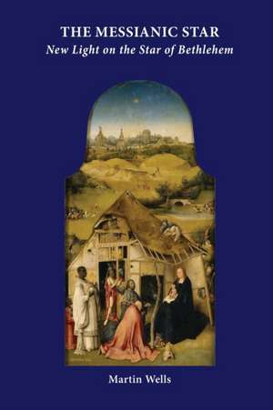 The Messianic Star de Martin Wells