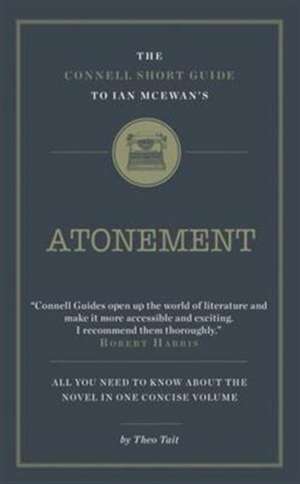 The Connell Short Guide To Ian McEwan's Atonement de Theo Tait